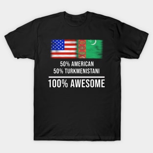 50% American 50% Turkmenistani 100% Awesome - Gift for Turkmenistani Heritage From Turkmenistan T-Shirt